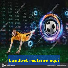 bandbet reclame aqui